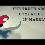 The Truth About Compatibility in Marriage – Christian Marriage & Relationship Advice