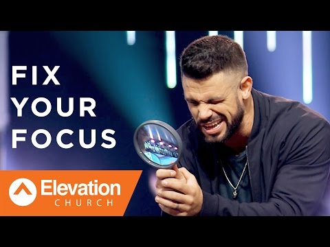 Fix Your Focus | Pastor Steven Furtick Counsellor
