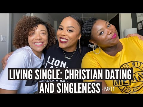 (PART 1) LIVING SINGLE: CHRISTIAN DATING AND SINGLENESS | CHRISTIAN DATING ADVICE Dating
