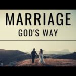 MARRIAGE GOD’s WAY | Marriage For The Glory of God – Christian Marriage & Relationship Advice