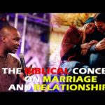 THE BIBLICAL CONCEPT ON MARRIAGE AND RELATIONSHIPS APOSTLE JOSHUA SELMAN NIMMAK
