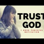 TRUST GOD | 1 Hour Powerful Christian Motivation – Inspirational & Motivational Video