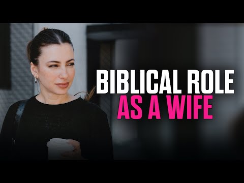 5 Roles Of A Biblical Wife Marriage