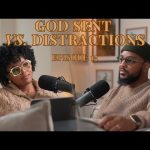 S1 E15| GOD SENT VS. DISTRACTION S1 E15| GOD SENT VS. DISTRACTION