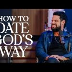 How To Date God’s Way | Steven Furtick