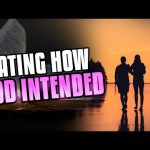 Dating the Way God Intended Dating the Way God Intended