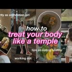 TREAT YOUR BODY LIKE A TEMPLE: Tips on eating healthy, workout routine, & purity as a Christian girl
