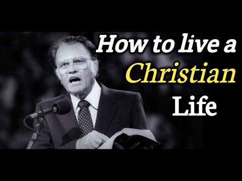 How to live the Christian life||Important message for Christians||Dr.Billy Graham Messages|| Lifestyle