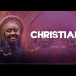 CHRISTIAN LIFE STYLE : EP1 // DORCAS CLEVER