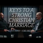Keys to a Strong Christian Marriage | Costi Hinn + Joel Beeke