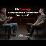 Erik Thoennes – Why are Biblical friendships important? Erik Thoennes – Why are Biblical friendships important?